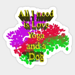 All I Need Is Love Yoga And A Dog Sticker